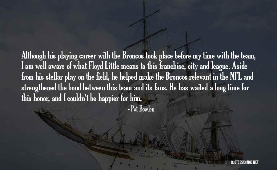 Damani Felder Quotes By Pat Bowlen Damani Felder Quotes By Pat Bowlen