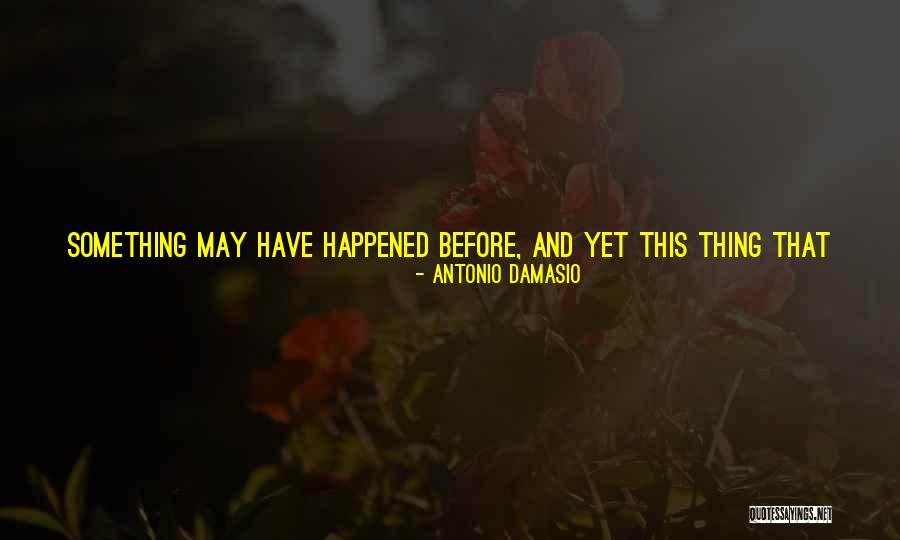 Damasio Antonio Quotes By Antonio Damasio Damasio Antonio Quotes By Antonio Damasio