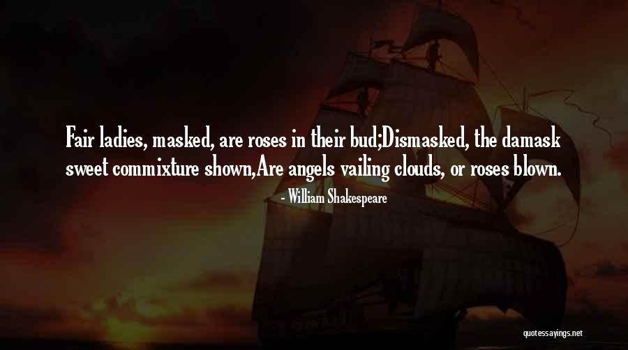 Damask Roses Quotes By William Shakespeare Damask Roses Quotes By William Shakespeare