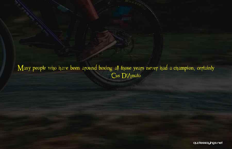 D'amato Quotes By Cus D'Amato D'amato Quotes By Cus D'Amato
