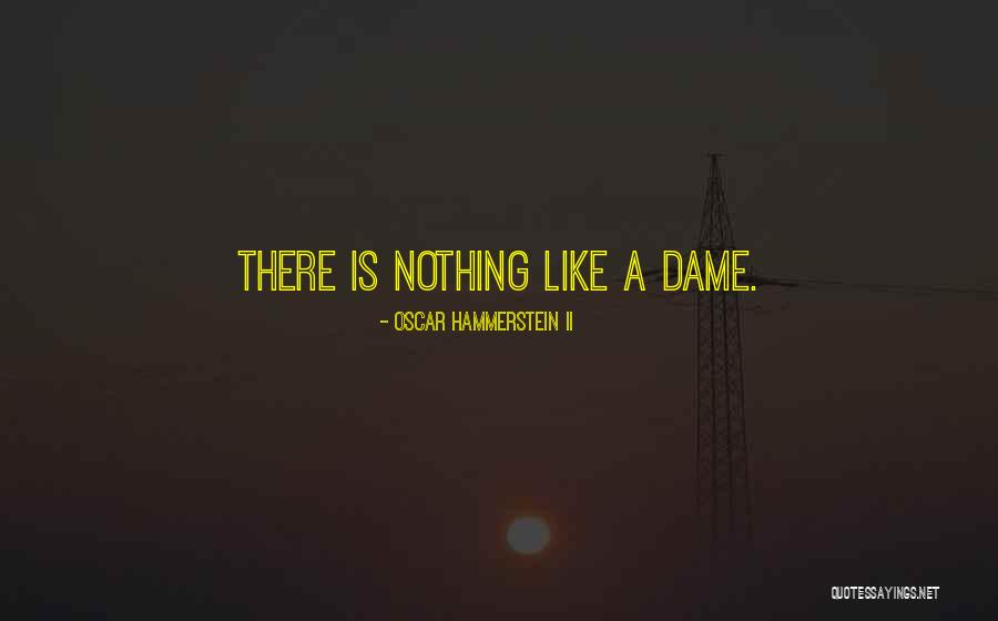 Dames N Quotes By Oscar Hammerstein II Dames N Quotes By Oscar Hammerstein II