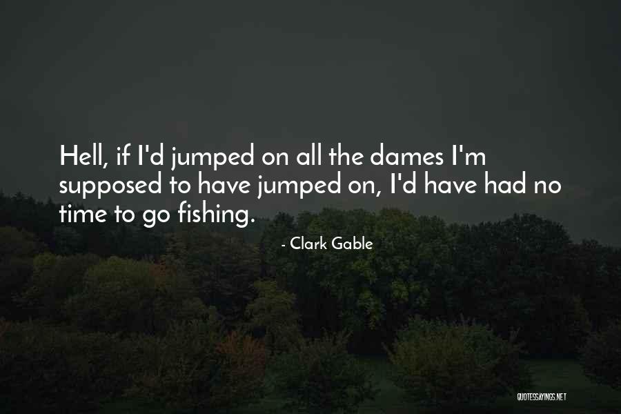 Dames Quotes By Clark Gable