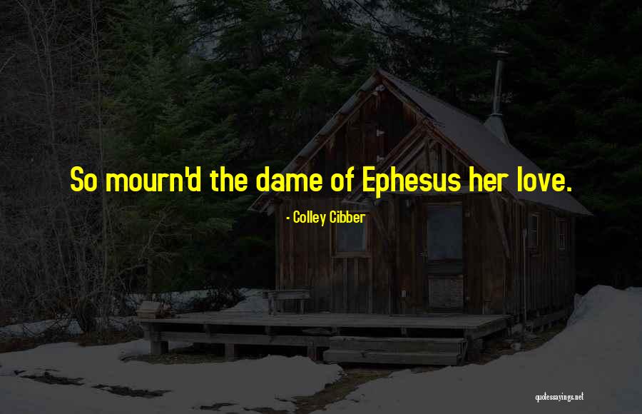 Dames Quotes By Colley Cibber Dames Quotes By Colley Cibber