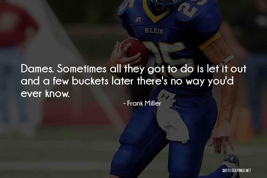 Dames Quotes By Frank Miller Dames Quotes By Frank Miller