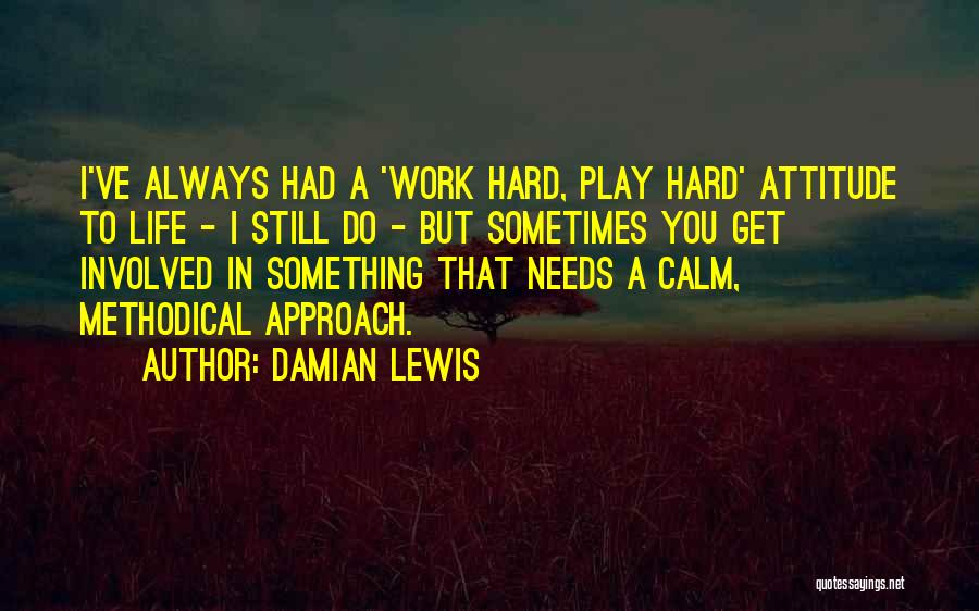 Damian Lewis Life Quotes By Damian Lewis