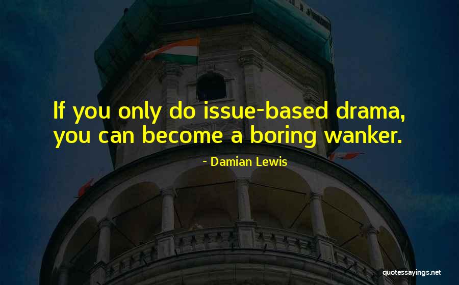 Damian Lewis Quotes 1504465