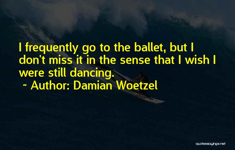 Damian Woetzel Quotes 1902898