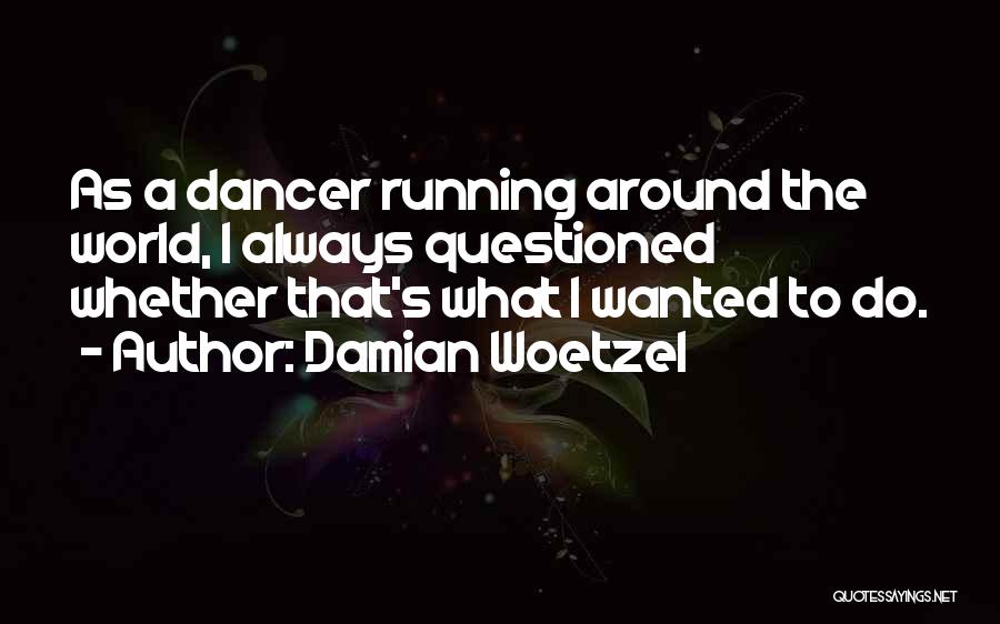 Damian Woetzel Quotes 314555