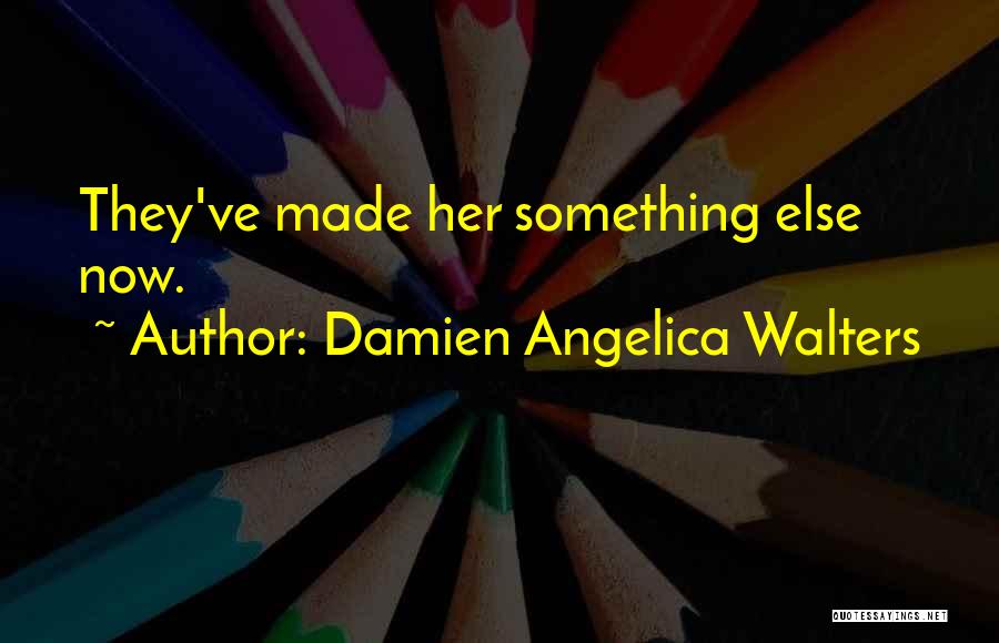 Damien Angelica Walters Quotes 1383815