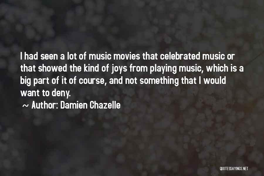 Damien Chazelle Quotes 1001601