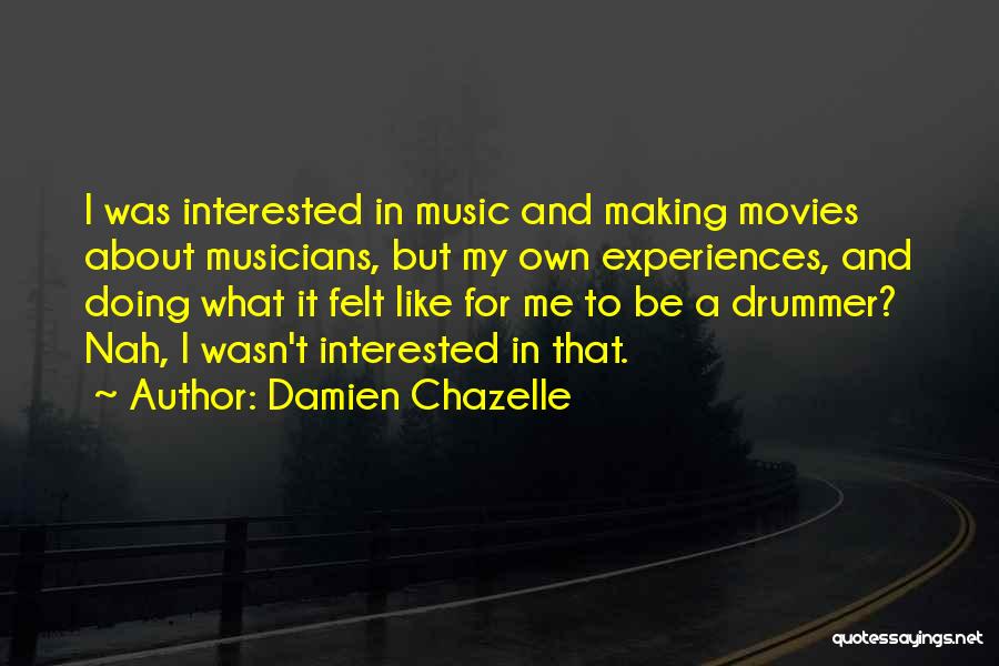 Damien Chazelle Quotes 1034188