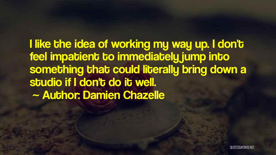 Damien Chazelle Quotes 1126388