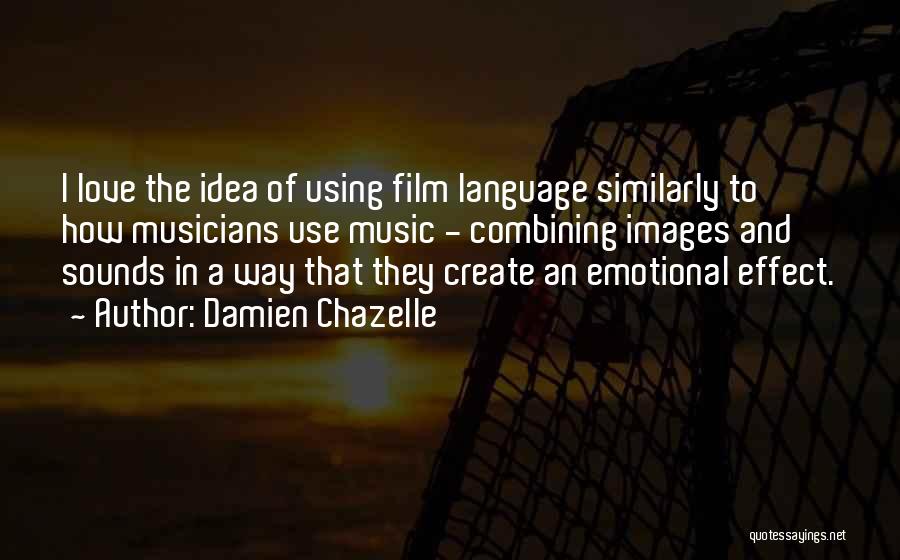 Damien Chazelle Quotes 1611481