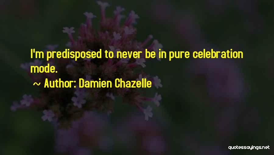Damien Chazelle Quotes 852360