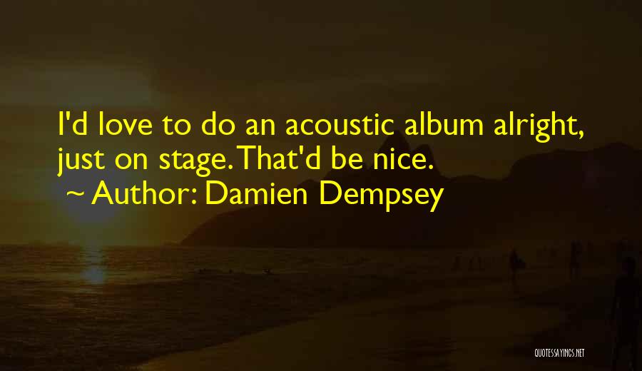 Damien Dempsey Quotes 206180