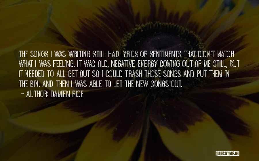 Damien Rice Song Quotes By Damien Rice