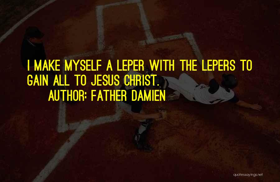 Damien The Leper Quotes By Father Damien