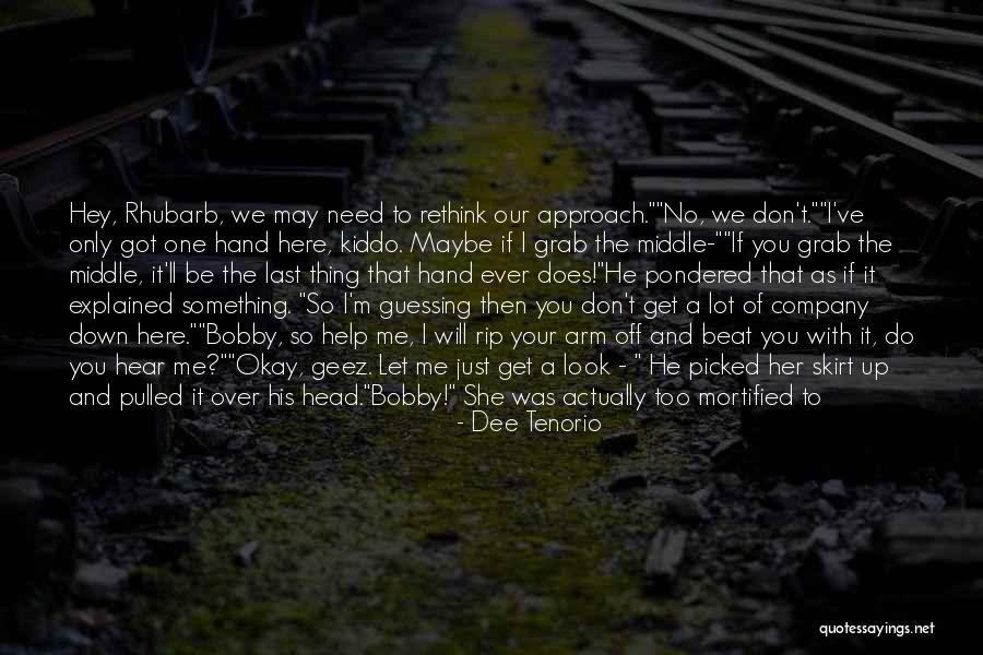 Dammit Bobby Quotes By Dee Tenorio Dammit Bobby Quotes By Dee Tenorio