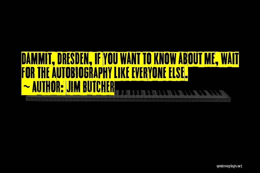 Dammit Jim Quotes By Jim Butcher