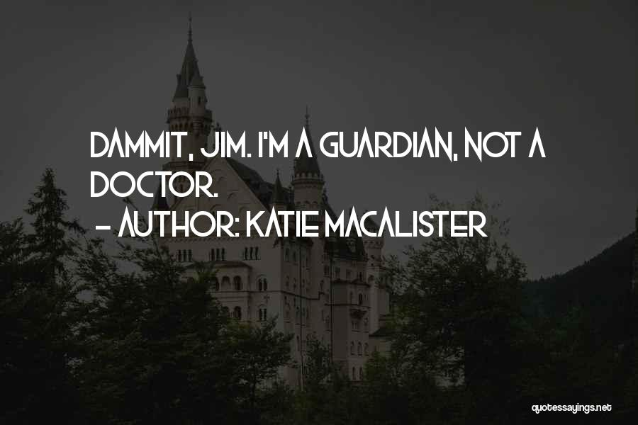 Dammit Jim Quotes By Katie MacAlister