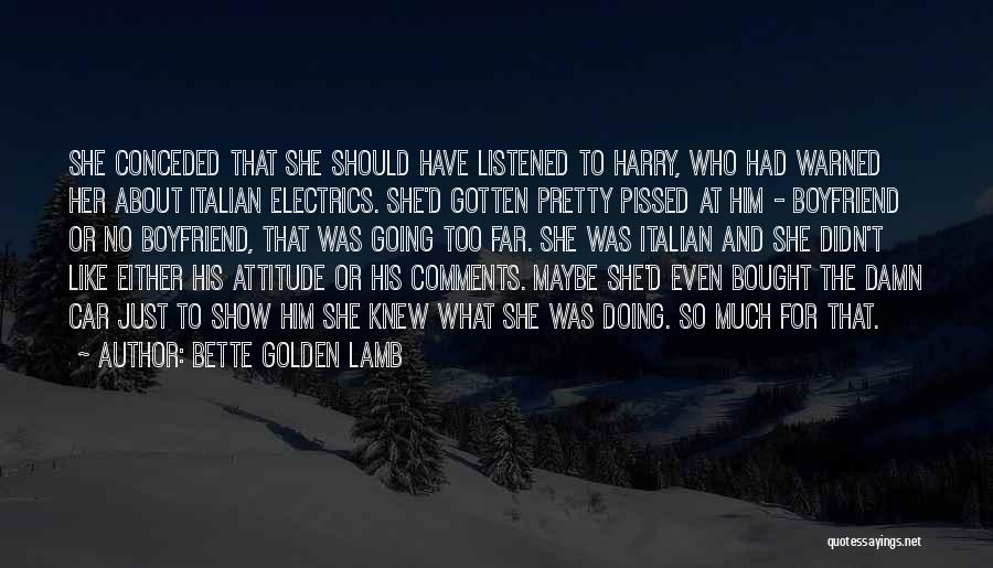 Damn Attitude Quotes By Bette Golden Lamb