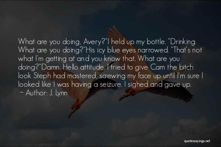 Damn Attitude Quotes By J. Lynn