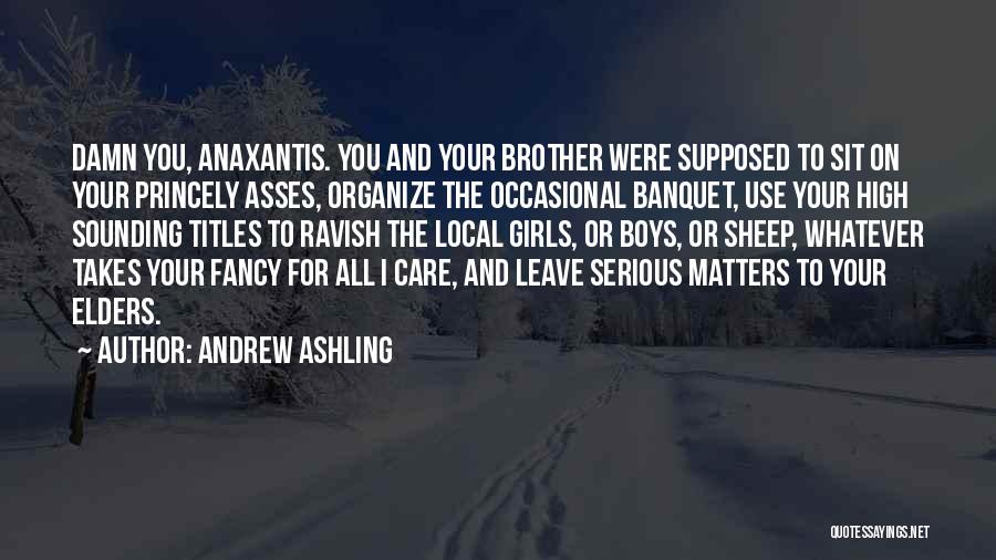 Damn Care Quotes By Andrew Ashling