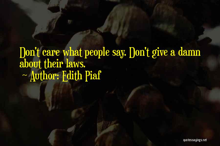 Damn Care Quotes By Edith Piaf