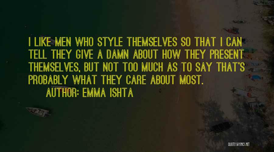 Damn Care Quotes By Emma Ishta