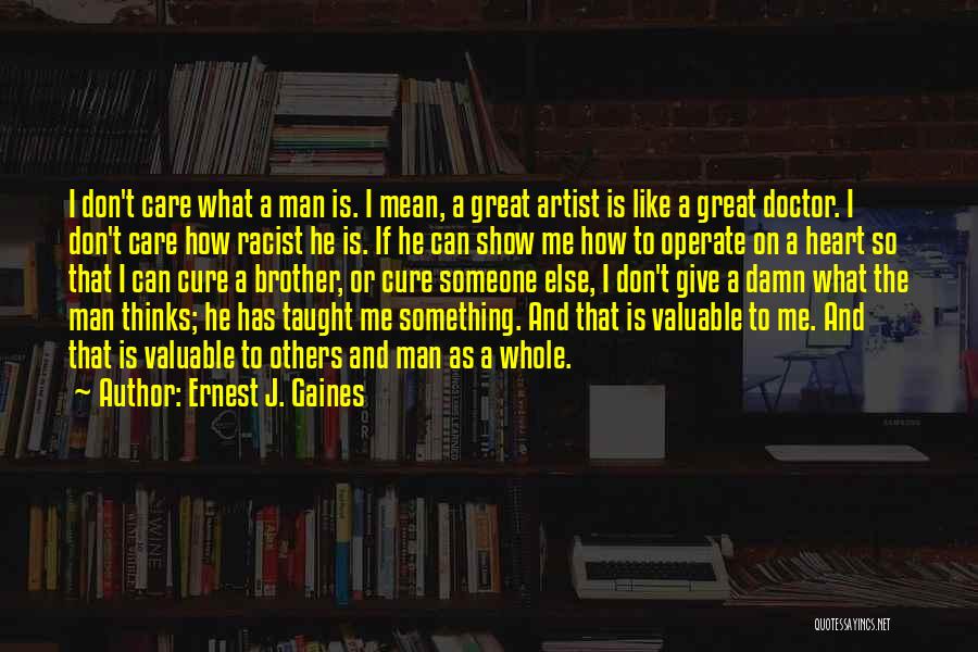 Damn Care Quotes By Ernest J. Gaines