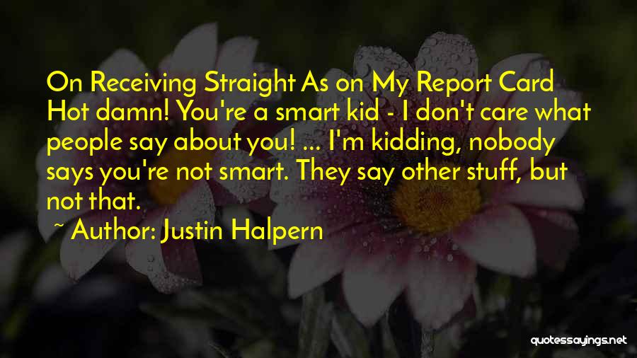 Damn Care Quotes By Justin Halpern