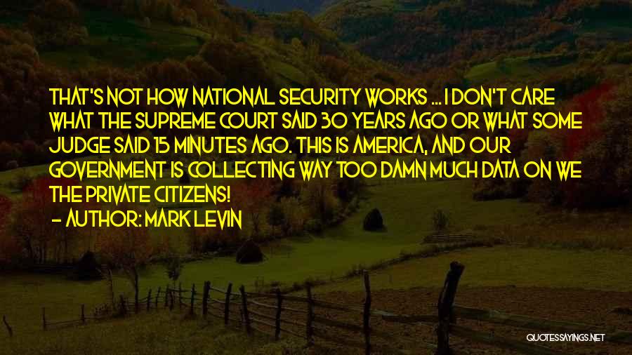 Damn Care Quotes By Mark Levin