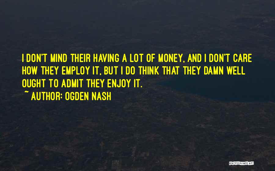 Damn Care Quotes By Ogden Nash