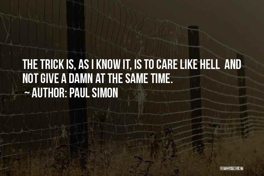 Damn Care Quotes By Paul Simon