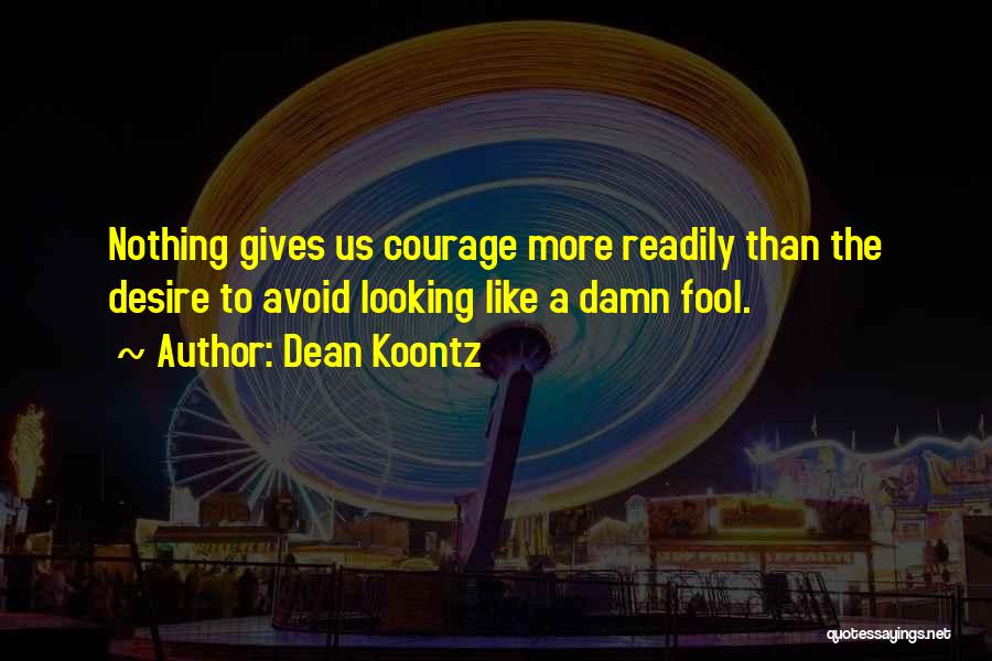 Damn Fool Quotes By Dean Koontz