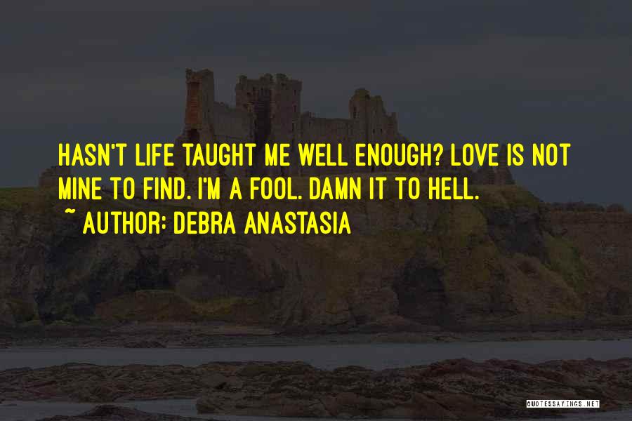 Damn Fool Quotes By Debra Anastasia