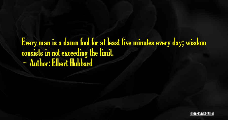 Damn Fool Quotes By Elbert Hubbard