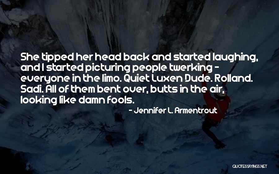 Damn Fools Quotes By Jennifer L. Armentrout Damn Fools Quotes By Jennifer L. Armentrout