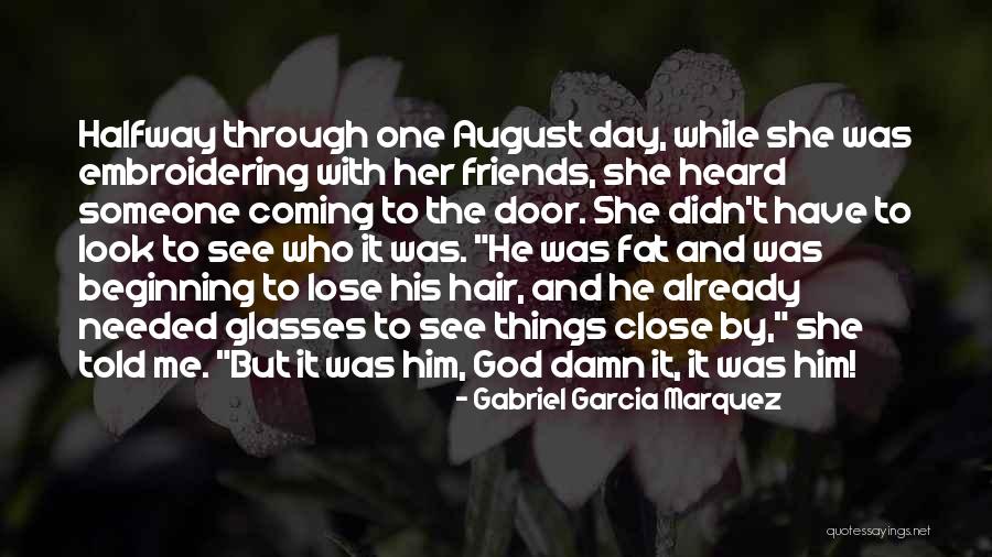 Damn Friends Quotes By Gabriel Garcia Marquez Damn Friends Quotes By Gabriel Garcia Marquez