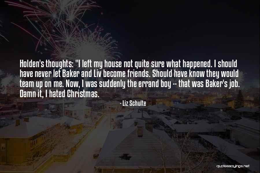 Damn Friends Quotes By Liz Schulte Damn Friends Quotes By Liz Schulte
