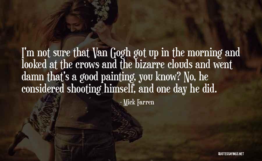 Damn Good Morning Quotes By Mick Farren Damn Good Morning Quotes By Mick Farren
