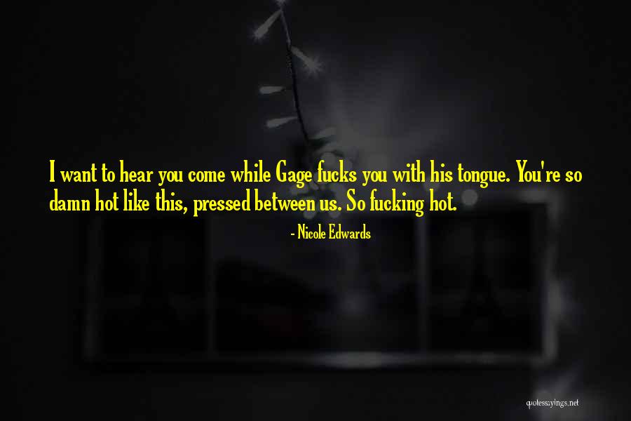 Damn Hot Quotes By Nicole Edwards Damn Hot Quotes By Nicole Edwards
