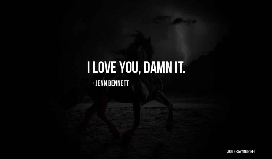 Damn I Love You Quotes By Jenn Bennett