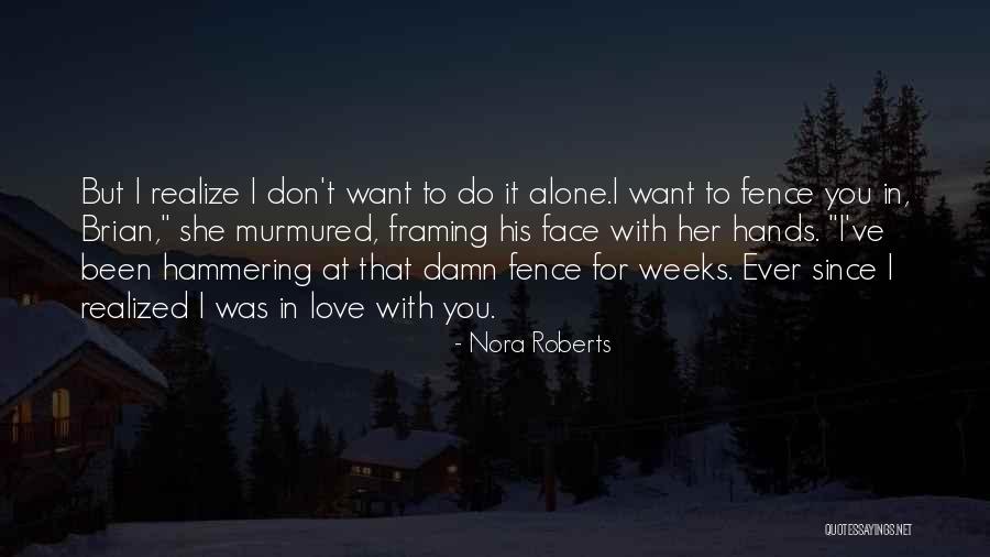 Damn I Love You Quotes By Nora Roberts