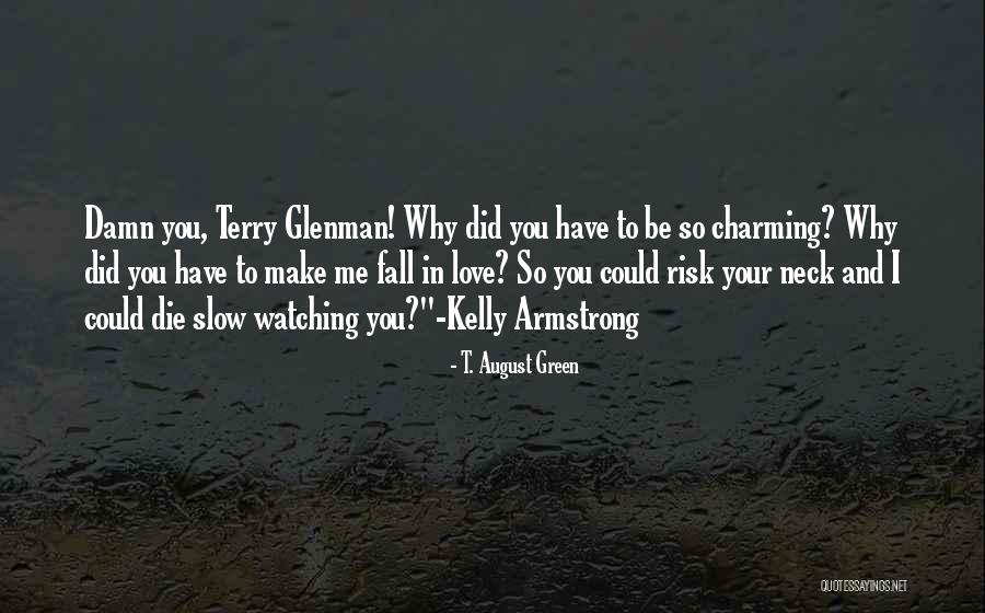 Damn I Love You Quotes By T. August Green
