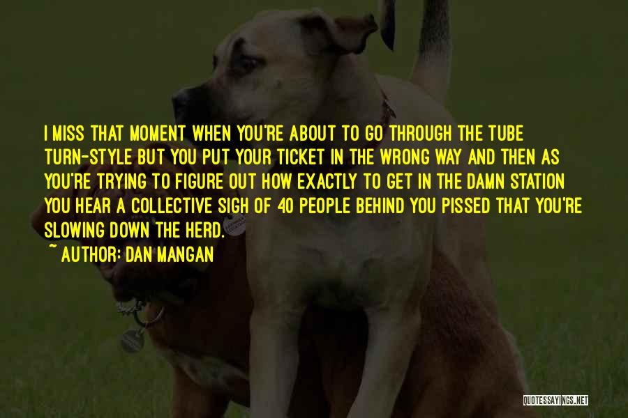 Damn Missing You Quotes By Dan Mangan