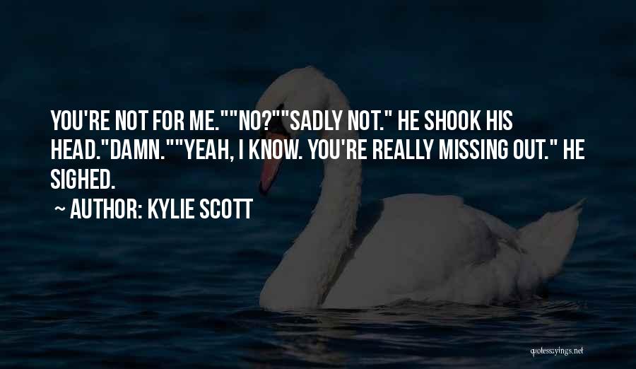 Damn Missing You Quotes By Kylie Scott