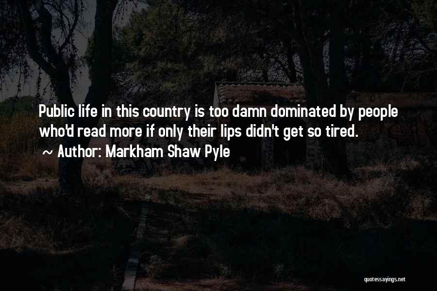 Damn Quotes By Markham Shaw Pyle