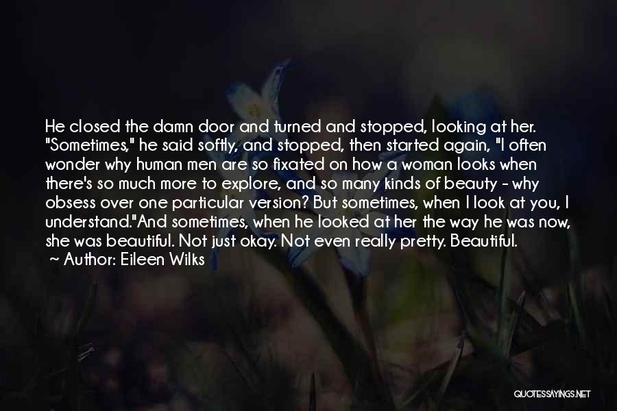 Damn She's Beautiful Quotes By Eileen Wilks