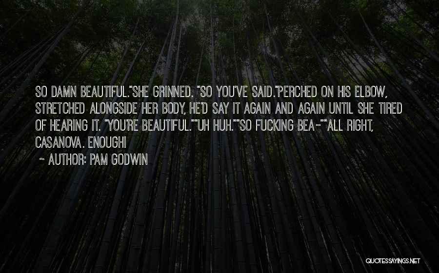 Damn She's Beautiful Quotes By Pam Godwin